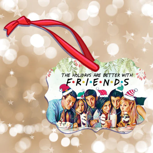 Friends Holidays Are Better Ornament